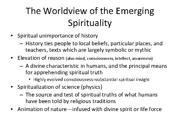 The Worldview of the Emerging Spirituality • Spiritual unimportance of history – History ties