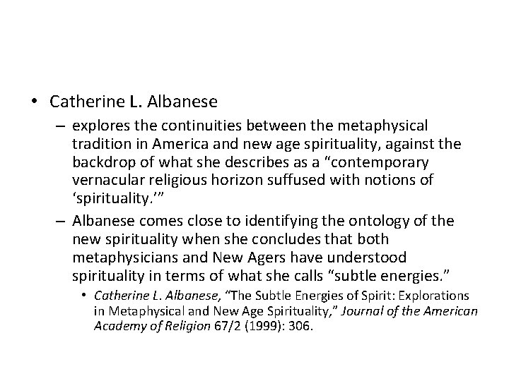  • Catherine L. Albanese – explores the continuities between the metaphysical tradition in