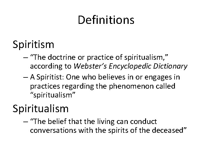Definitions Spiritism – “The doctrine or practice of spiritualism, ” according to Webster’s Encyclopedic