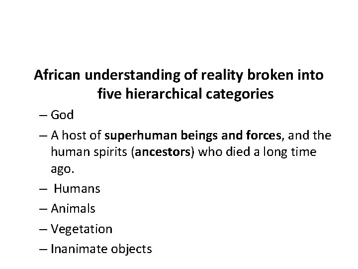 African understanding of reality broken into five hierarchical categories – God – A host