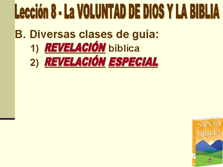 B. Diversas clases de guía: 1) ______ bíblica 2) ______ 
