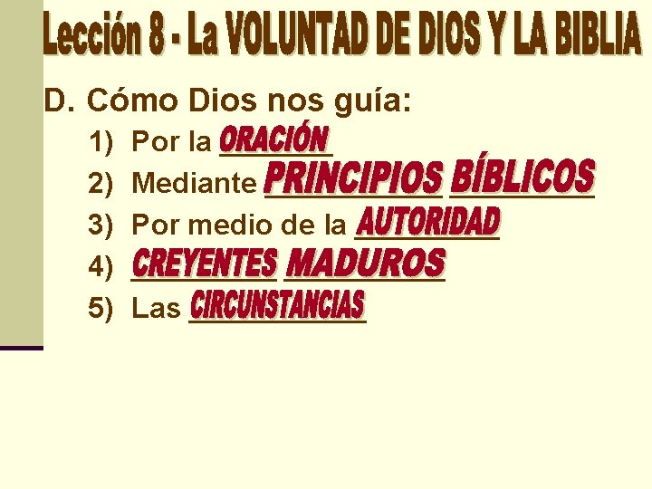 D. Cómo Dios nos guía: 1) 2) 3) 4) 5) Por la _______ Mediante