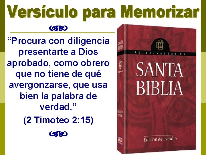  “Procura con diligencia presentarte a Dios aprobado, como obrero que no tiene de