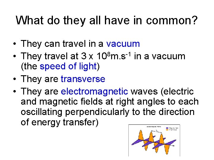 What do they all have in common? • They can travel in a vacuum