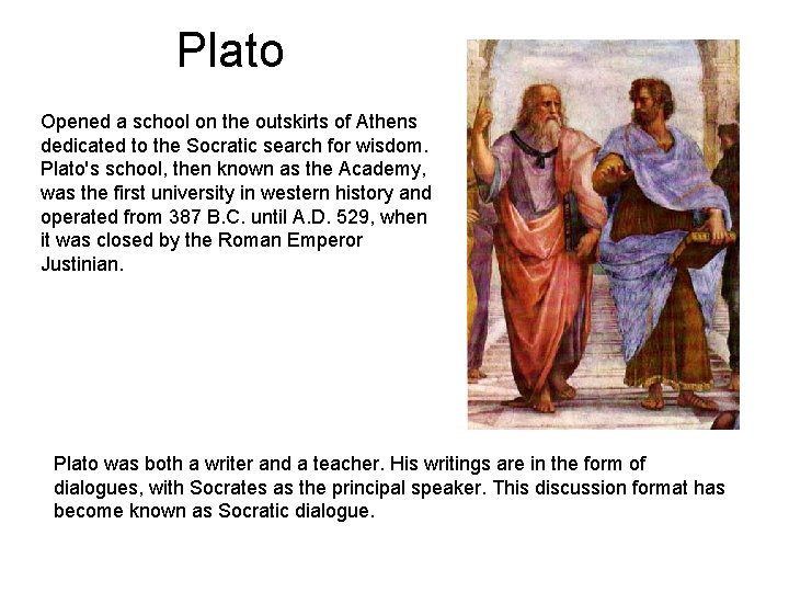 Plato Opened a school on the outskirts of Athens dedicated to the Socratic search