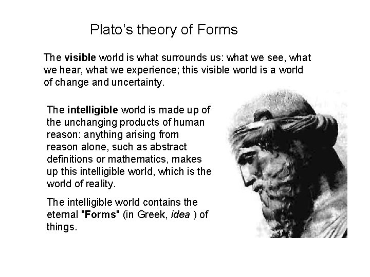 Plato’s theory of Forms The visible world is what surrounds us: what we see,