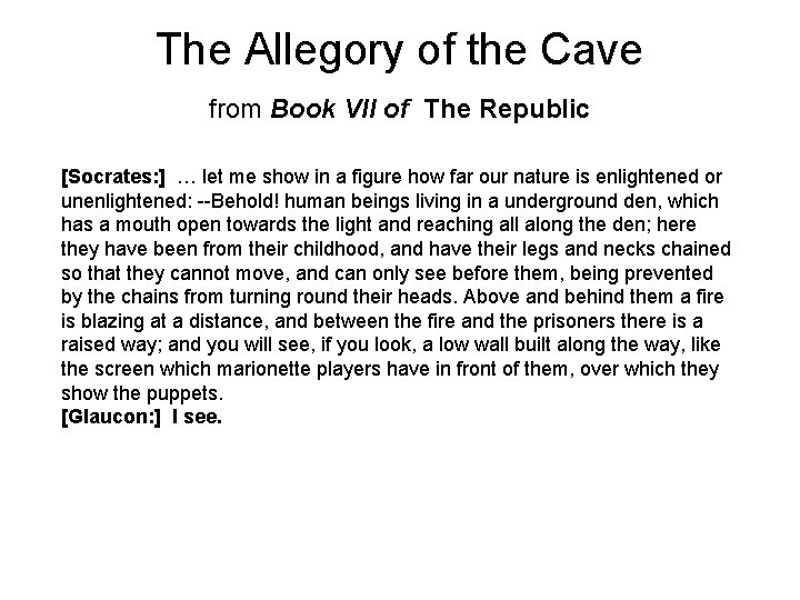 The Allegory of the Cave from Book VII of The Republic [Socrates: ] …