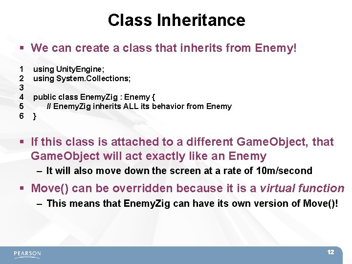 Class Inheritance We can create a class that inherits from Enemy! 1 2 3