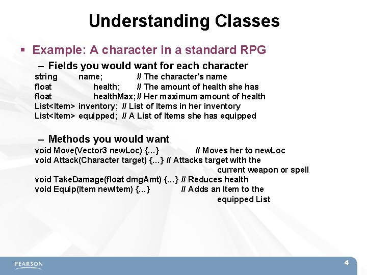 Understanding Classes Example: A character in a standard RPG – Fields you would want