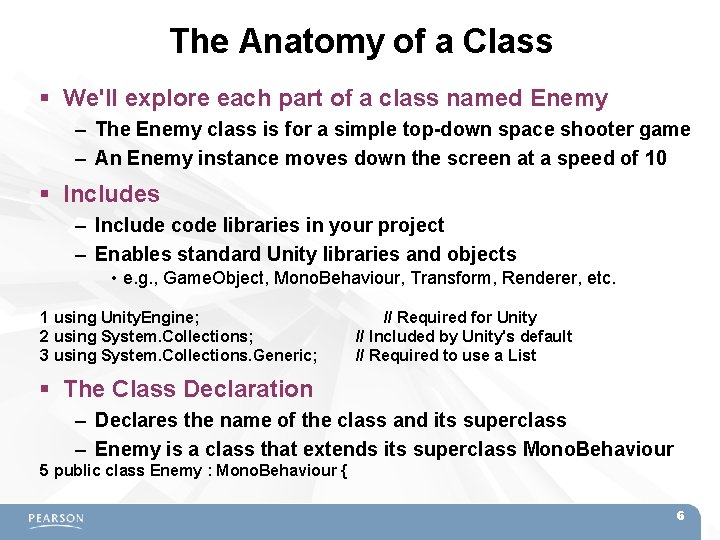 The Anatomy of a Class We'll explore each part of a class named Enemy