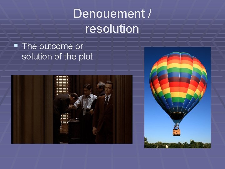 Denouement / resolution § The outcome or solution of the plot 