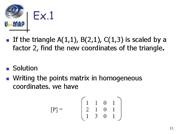 Ex. 1 n n n If the triangle A(1, 1), B(2, 1), C(1, 3)