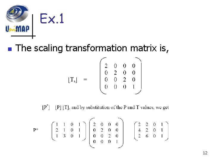 Ex. 1 n The scaling transformation matrix is, 12 