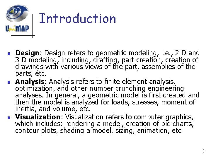 Introduction n Design: Design refers to geometric modeling, i. e. , 2 -D and
