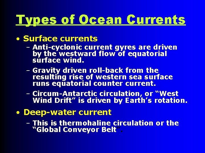 Types of Ocean Currents • Surface currents – Anti-cyclonic current gyres are driven by