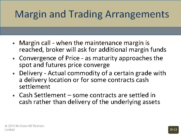 Margin and Trading Arrangements • • Margin call - when the maintenance margin is