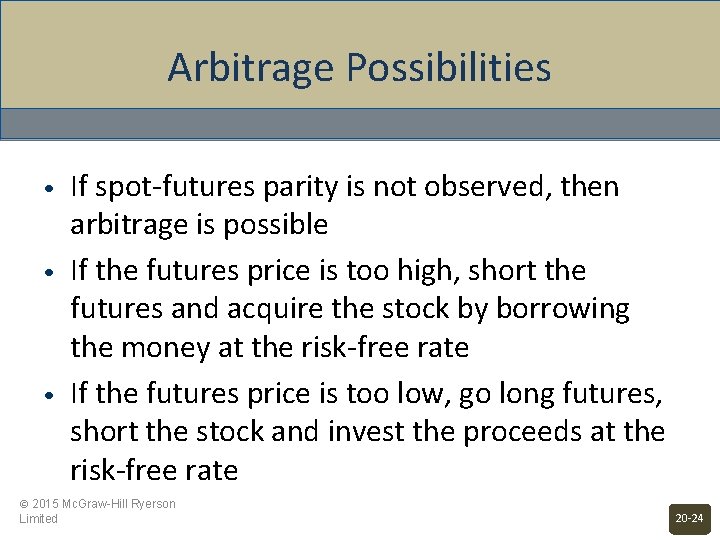 Arbitrage Possibilities • • • If spot-futures parity is not observed, then arbitrage is