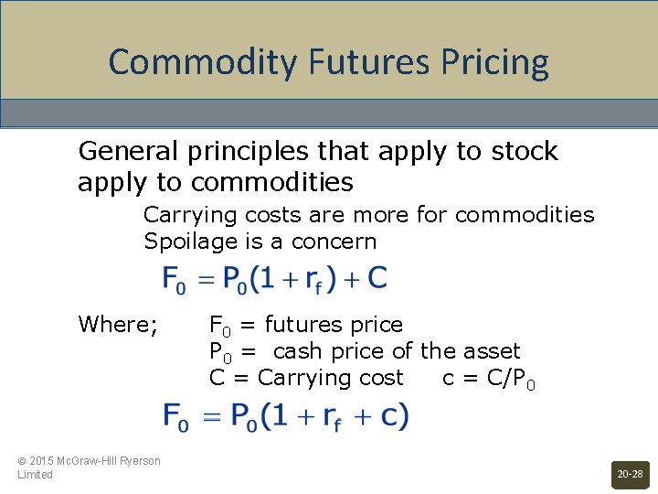 Commodity Futures Pricing General principles that apply to stock apply to commodities Carrying costs