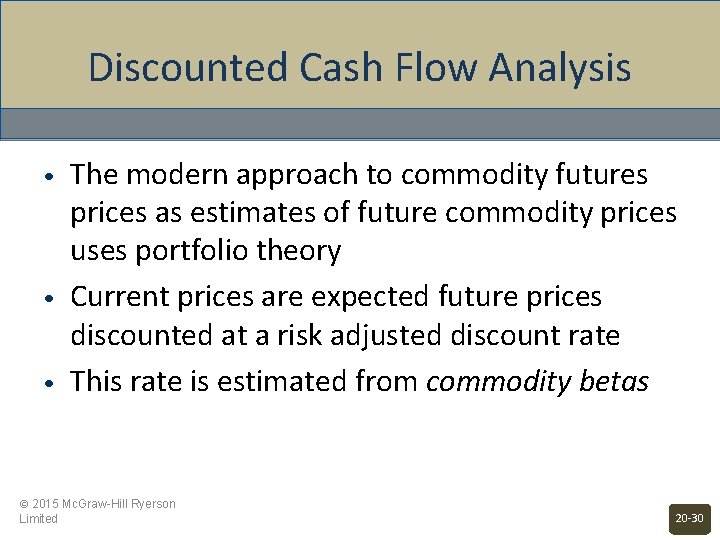 Discounted Cash Flow Analysis • • • The modern approach to commodity futures prices
