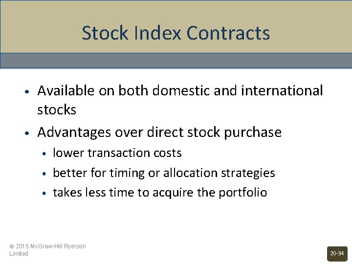 Stock Index Contracts • • Available on both domestic and international stocks Advantages over