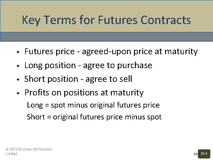 Key Terms for Futures Contracts • • Futures price - agreed-upon price at maturity