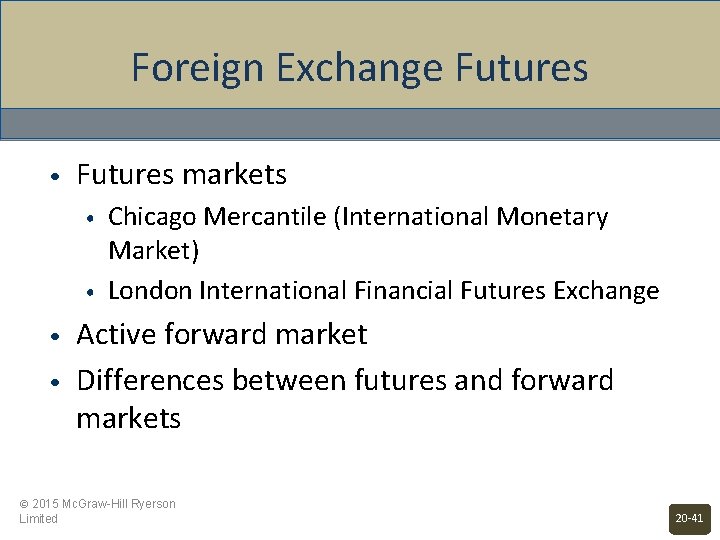 Foreign Exchange Futures • Futures markets • • Chicago Mercantile (International Monetary Market) London