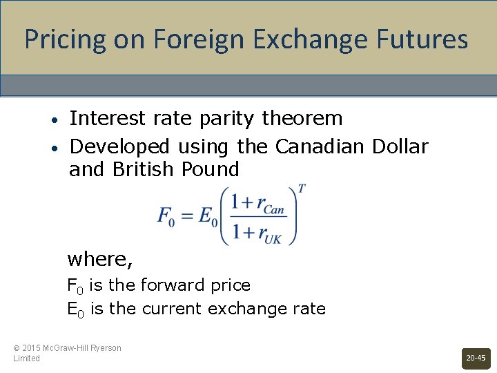 Pricing on Foreign Exchange Futures • • Interest rate parity theorem Developed using the