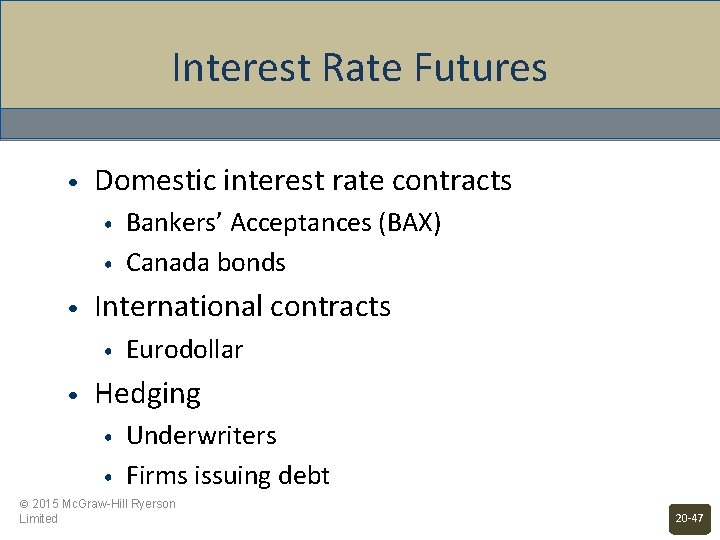 Interest Rate Futures • Domestic interest rate contracts • • • International contracts •