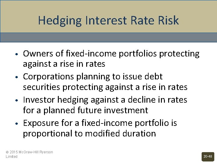 Hedging Interest Rate Risk • • Owners of fixed-income portfolios protecting against a rise