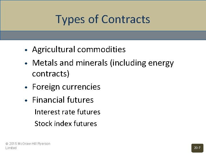 Types of Contracts • • Agricultural commodities Metals and minerals (including energy contracts) Foreign