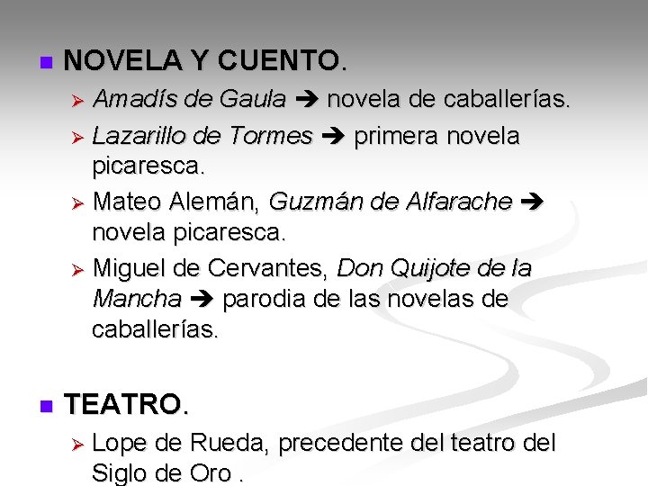 n NOVELA Y CUENTO. Ø Amadís de Gaula novela de caballerías. Ø Lazarillo de