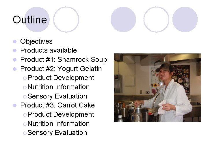 Outline l l l Objectives Products available Product #1: Shamrock Soup Product #2: Yogurt