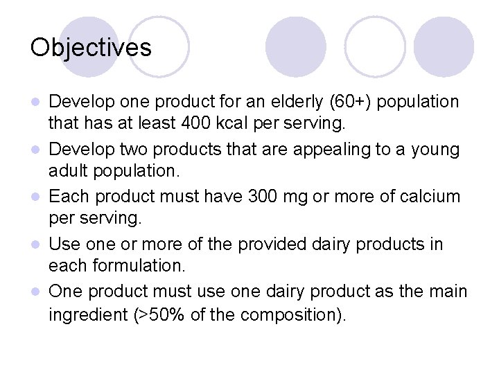 Objectives l l l Develop one product for an elderly (60+) population that has