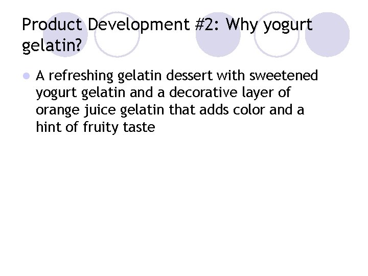 Product Development #2: Why yogurt gelatin? l A refreshing gelatin dessert with sweetened yogurt