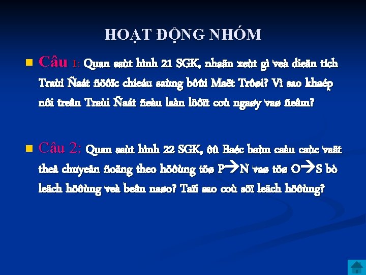 HOẠT ĐỘNG NHÓM n Câu 1: Quan saùt hình 21 SGK, nhaän xeùt gì