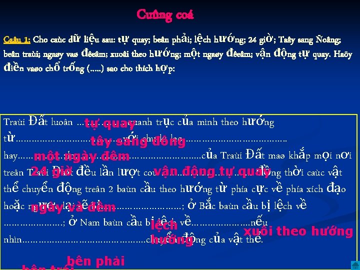 Cuûng coá Caâu 1: Cho caùc dữ liệu sau: tự quay; beân phải; lệch