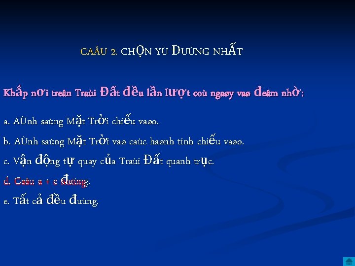 CA U 2. CHỌN YÙ ĐUÙNG NHẤT Khắp nơi treân Traùi Đất đều lần