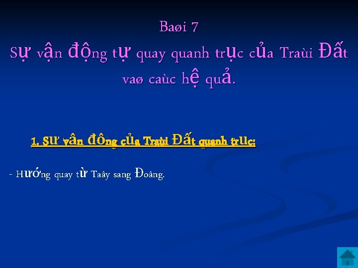 Baøi 7 Sự vận động tự quay quanh trục của Traùi Đất vaø caùc