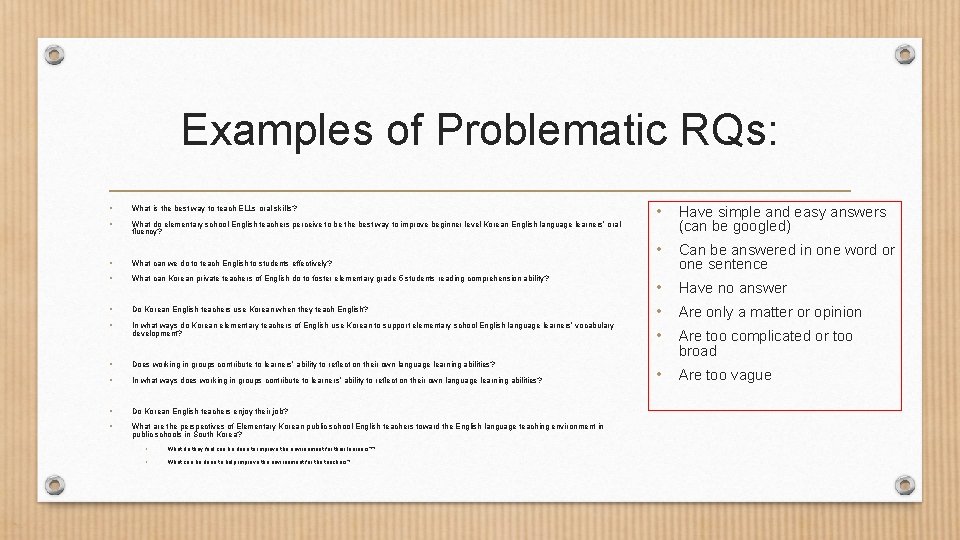 Examples of Problematic RQs: • What is the best way to teach ELLs oral Examples of Problematic RQs: • What is the best way to teach ELLs oral