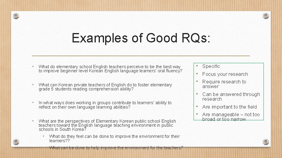 Examples of Good RQs: • What do elementary school English teachers perceive to be Examples of Good RQs: • What do elementary school English teachers perceive to be