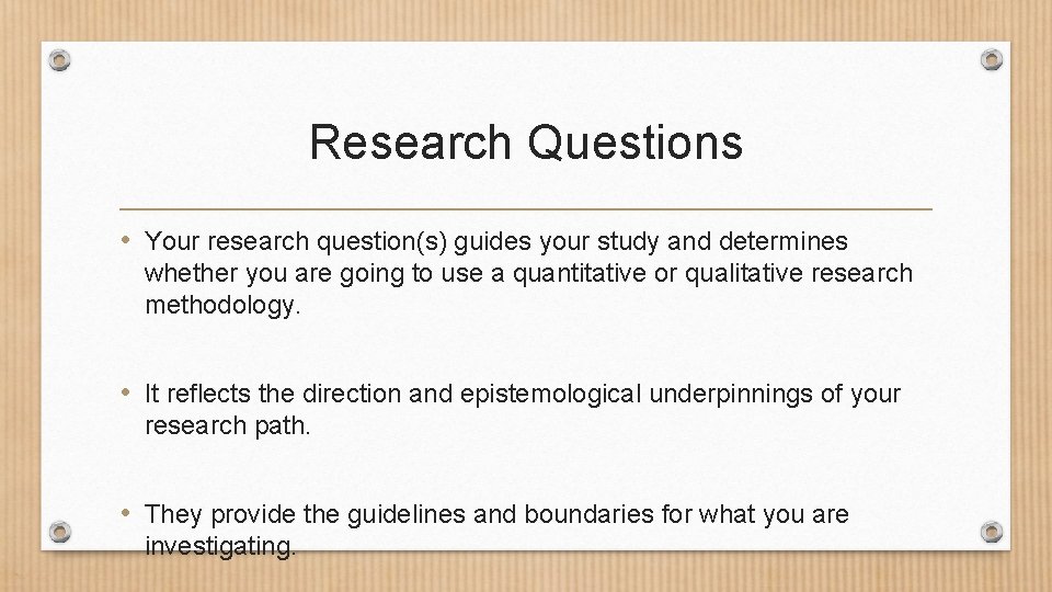 Research Questions • Your research question(s) guides your study and determines whether you are Research Questions • Your research question(s) guides your study and determines whether you are