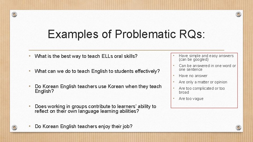 Examples of Problematic RQs: • What is the best way to teach ELLs oral Examples of Problematic RQs: • What is the best way to teach ELLs oral