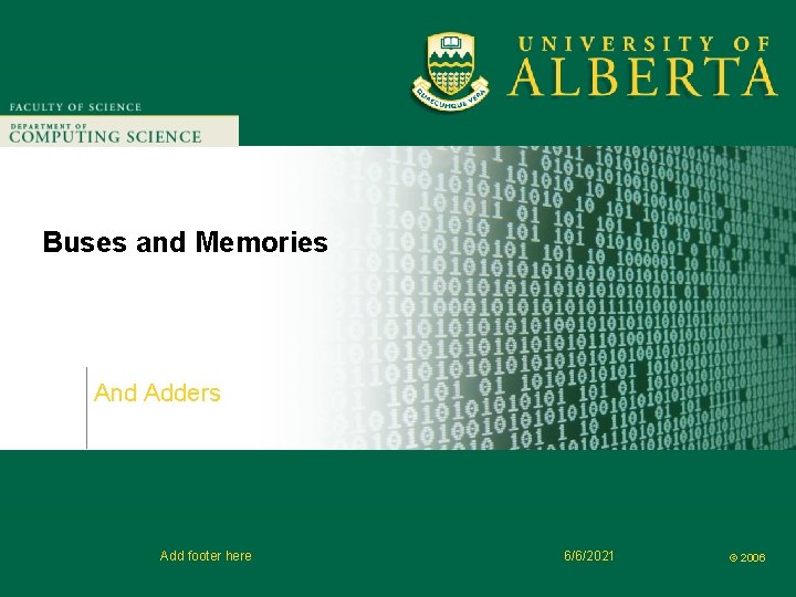 Faculty of Computer Science Buses and Memories And Adders Add footer here 6/6/2021 ©