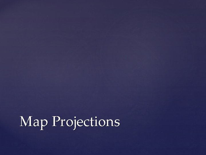 Map Projections 