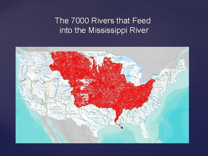 The 7000 Rivers that Feed into the Mississippi River 