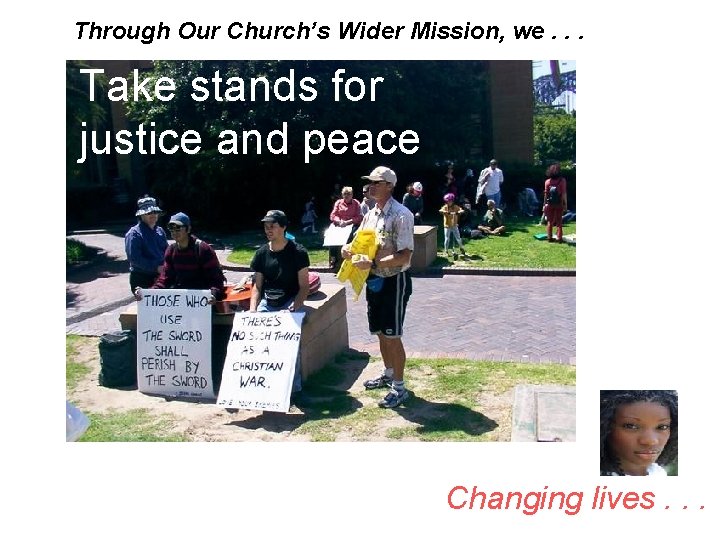 Through Our Church’s Wider Mission, we. . . Take stands for justice and peace