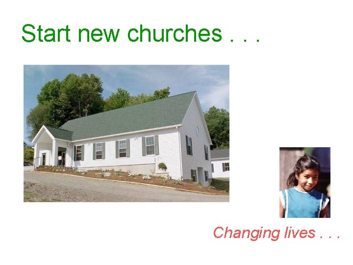 Start new churches. . . Changing lives. . . 