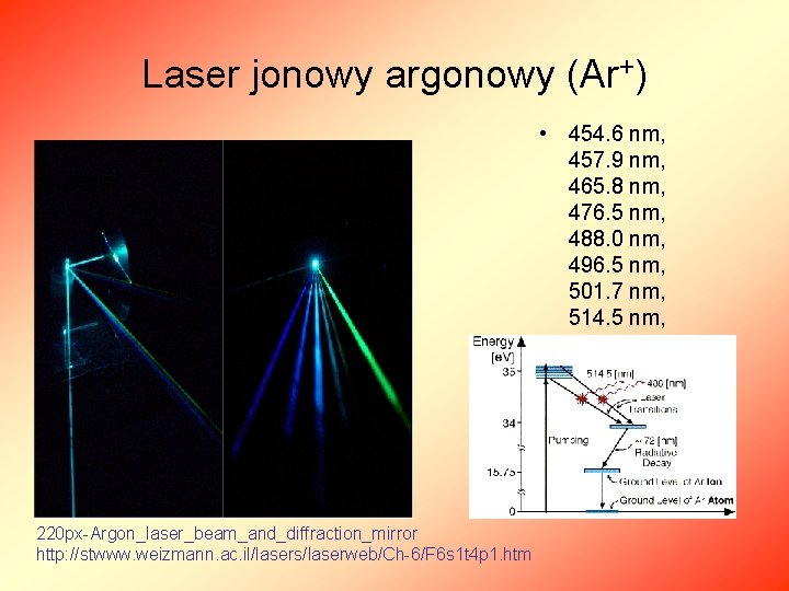 Laser jonowy argonowy (Ar+) • 454. 6 nm, 457. 9 nm, 465. 8 nm,