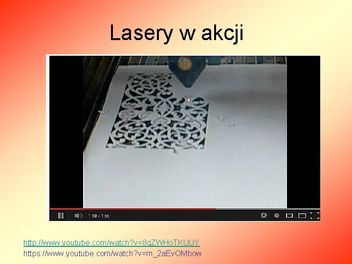 Lasery w akcji http: //www. youtube. com/watch? v=8 q. ZWHo. TKUUY https: //www. youtube.