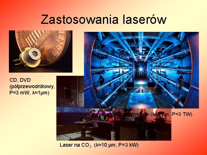 Zastosowania laserów CD, DVD (półprzewodnikowy, P=3 m. W, λ≈1μm) Lasery neodymowe (λ≈1 μm, P=3